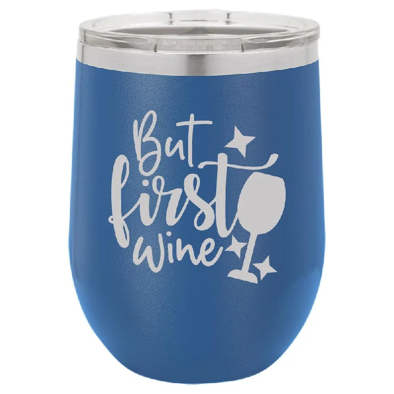 Personalized But First Wine Engraved Wine Tumbler