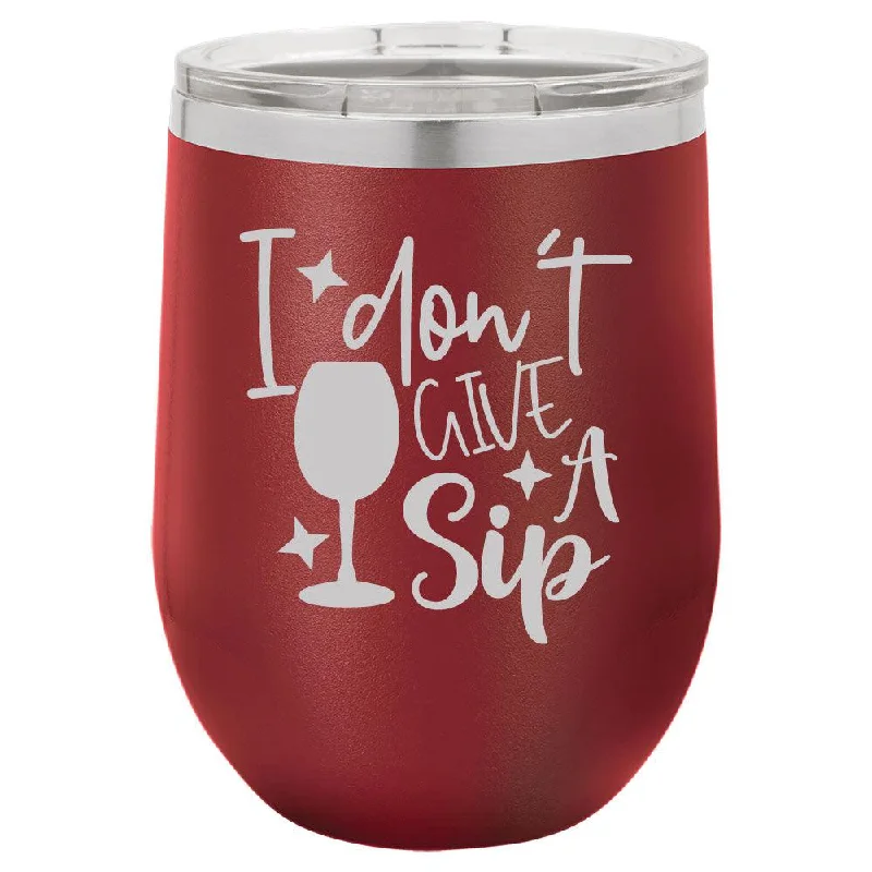 Personalized I Dont Give a Sip Engraved Wine Tumbler