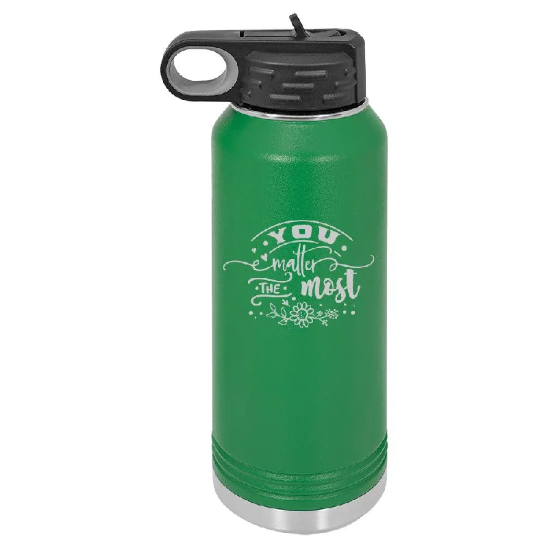 Personalized You Matter The Most Laser Engraved Water Bottle