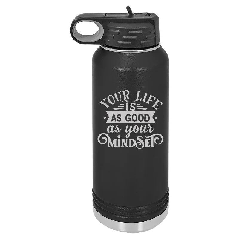 Personalized Your Life Is As Good As Your Mindset Laser Engraved Water Bottle